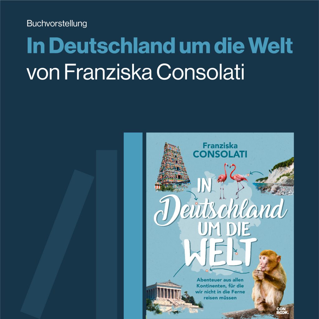 In Deutschland um die Welt von Franziska Consolati
